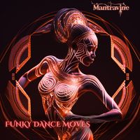 Mantravine - Funky Dance Moves