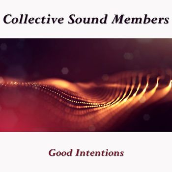 Collective Sound Members - Good Intentions