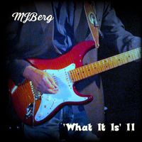 MJBerg - 'What It Is' II