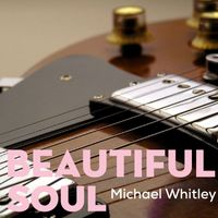 Michael Whitley - Beautiful Soul