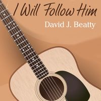 David J. Beatty - I Will Follow Him