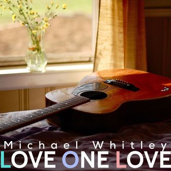 Michael Whitley - Love One Love