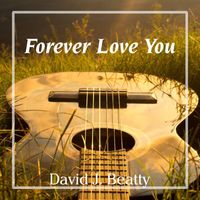 David J. Beatty - Forever Love You