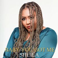 Sheila - Baby You Got Me