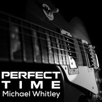 Michael Whitley - Perfect Time