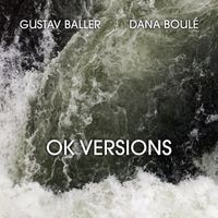 Gustav Baller & Dana Boulé - OK Versions