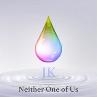 JK - Neither One of Us