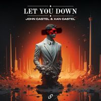 John Castel & Xan Castel - Let You Down (Extended Mix)