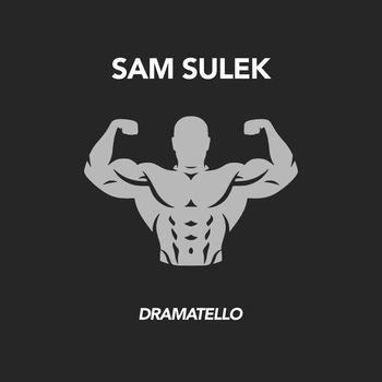 Dramatello - Sam Sulek