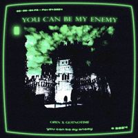 Open - you can be my enemy