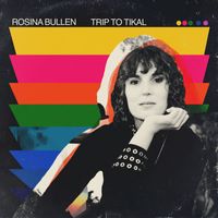 Rosina Bullen - Trip To Tikal