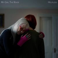 My Girl The River - Helpless