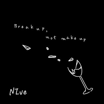 NIve - Break up, not make up