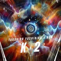 Takahiro Yoshihira & A2N - K2