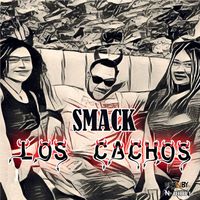 Smack - Los Cachos (Explicit)