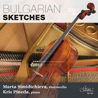 Marta Simidtchieva & Kris Pineda - Bulgarian Sketches. Works for cello and piano by Bulgarian Composers