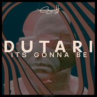 Dutari - It's Gonna Be