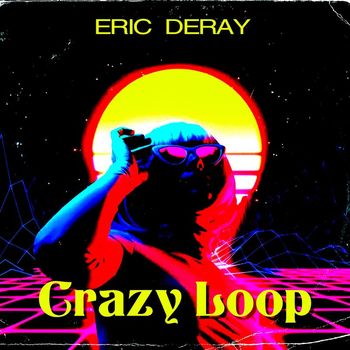Eric Deray - Crazy Loop