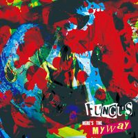 Fungus - MY WAY