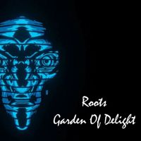 Garden Of Delight - Roots