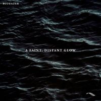 Blugazer - A Faint, Distant Glow