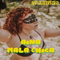 APACHINO - Aina Mala Chica