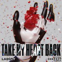 Largey - Take My Heart Back