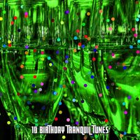 Happy Birthday - 10 Birthday Tranquil Tunes