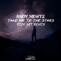 Andy Newtz - Take Me to the Stars (Rick Art Dub Remix)