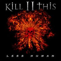 Kill II This - Less Human