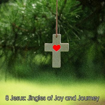 Christian Hymns - 8 Jesus Jingles of Joy and Journey
