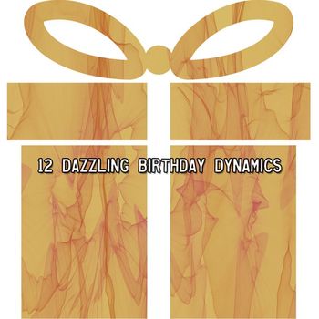 Happy Birthday - 12 Dazzling Birthday Dynamics