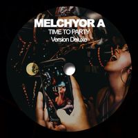 Melchyor A - Time to Party (Version Deluxe)