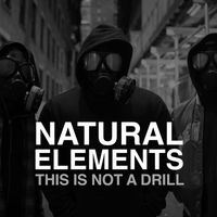 Natural Elements - This Is Not a Drill (Explicit)