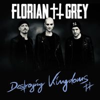 Florian Grey - Destroying Kingdoms (Single Edit)