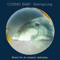 Cosmic Baby - Sternsprung - Music for an Oceanic Radioplay