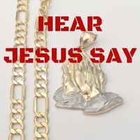 Noel - Hear Jesus Say