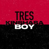 Tres - KINSHASA BOY