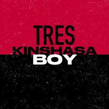 Tres - KINSHASA BOY