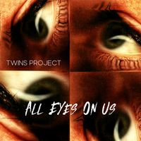 Twins Project - All Eyes On Us