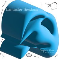 Stephen Grew - Lancaster Sessions