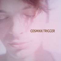 Cosmic Baby - Cosmikk Trigger