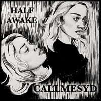 CALLMESYD - Half Awake (Explicit)