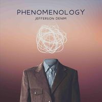Jefferson Denim - Phenomenology