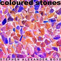 Stephen Alexander Boyd - Coloured Stones