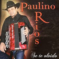 Paulino Rios - Se Te Olvido