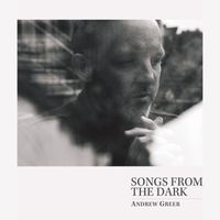 Andrew Greer - Songs from the Dark