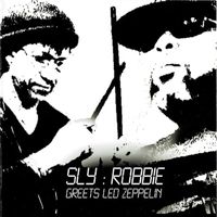 Sly & Robbie - Sly & Robbie Greets Led Zeppelin