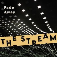 The Stream - Fade Away