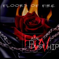 Fatal Blast Whip - Floors of Fire (Explicit)